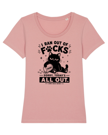 I Ran Out of Fucks – Sorry Today’s All Out Canyon Pink
