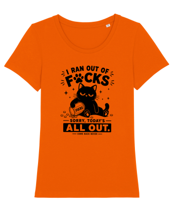I Ran Out of Fucks – Sorry Today’s All Out Bright Orange