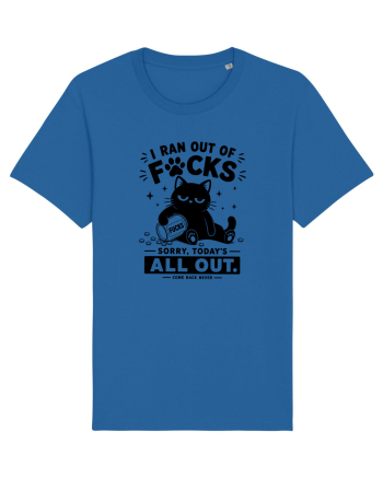 I Ran Out of Fucks – Sorry Today’s All Out Royal Blue