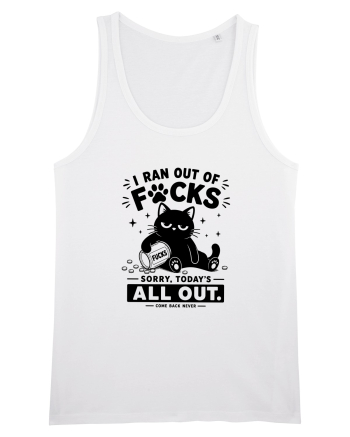 I Ran Out of Fucks – Sorry Today’s All Out White
