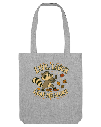 Live, Laugh, Leaf Me Alone Heather Grey
