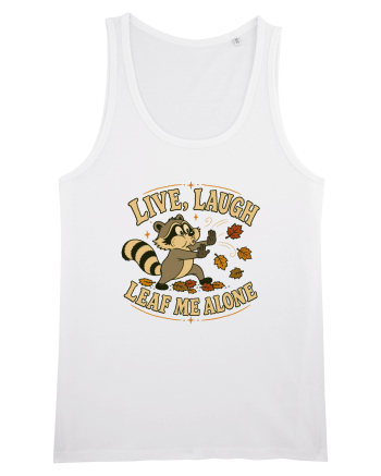 Live, Laugh, Leaf Me Alone White