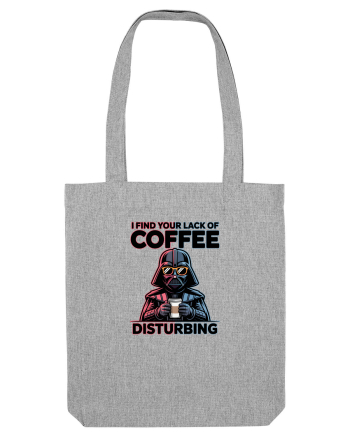 I FIND YOUR LACK OF COFFEE DISTURBING - Vader Heather Grey