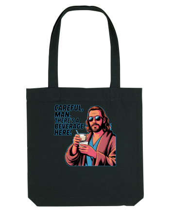 CAREFUL, MAN, THERE`S A BEVERAGE HERE - Atentie, omule, am bautura aici Black
