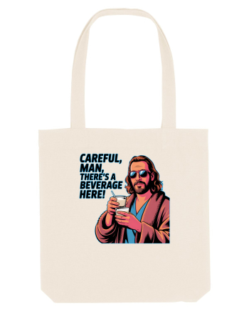 CAREFUL, MAN, THERE`S A BEVERAGE HERE - Atentie, omule, am bautura aici Natural