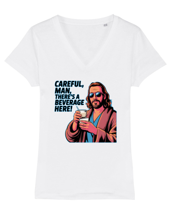 CAREFUL, MAN, THERE`S A BEVERAGE HERE - Atentie, omule, am bautura aici White