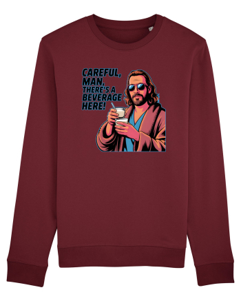 CAREFUL, MAN, THERE`S A BEVERAGE HERE - Atentie, omule, am bautura aici Burgundy