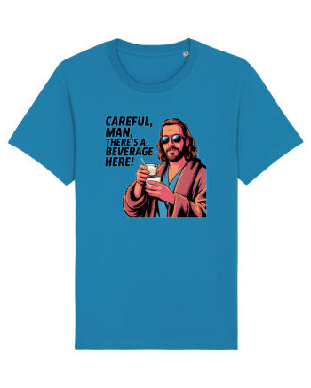 CAREFUL, MAN, THERE`S A BEVERAGE HERE - Atentie, omule, am bautura aici Azur
