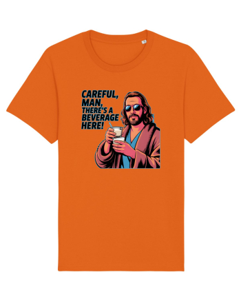 CAREFUL, MAN, THERE`S A BEVERAGE HERE - Atentie, omule, am bautura aici Bright Orange