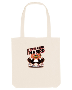 IF YOU`RE A BIRD, I`M A BIRD Sacoșă textilă