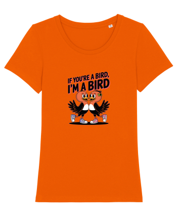 IF YOU`RE A BIRD, I`M A BIRD Bright Orange