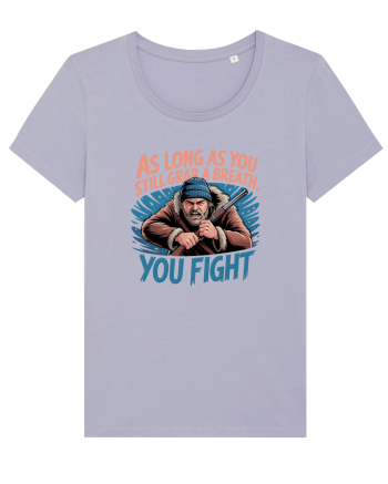 YOU FIGHT! Atata timp cat esti in viata, lupti! Lavender