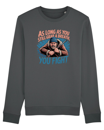 YOU FIGHT! Atata timp cat esti in viata, lupti! Anthracite