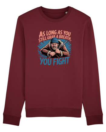 YOU FIGHT! Atata timp cat esti in viata, lupti! Burgundy