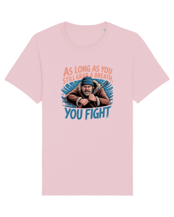 YOU FIGHT! Atata timp cat esti in viata, lupti! Cotton Pink