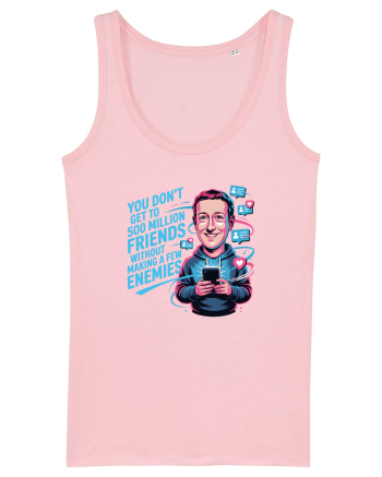 YOU DON`T GET TO 500 MILLION FRIENDS WITHOUT MAKING A FEW ENEMIES Cotton Pink