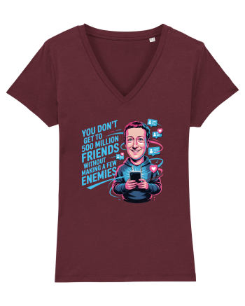 YOU DON`T GET TO 500 MILLION FRIENDS WITHOUT MAKING A FEW ENEMIES Burgundy