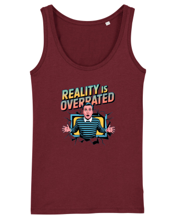 REALITY IS OVERRATED Burgundy