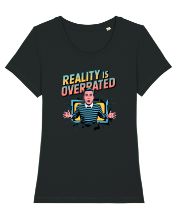 REALITY IS OVERRATED Black