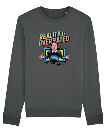 REALITY IS OVERRATED Anthracite