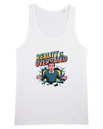 REALITY IS OVERRATED White