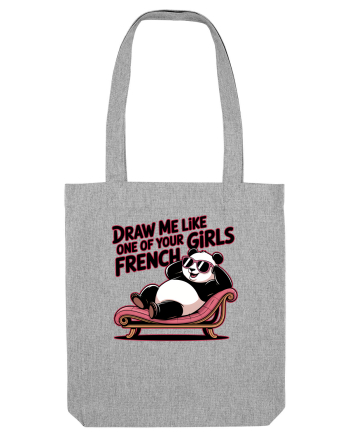 DRAW ME LIKE ONE OF YOUR FRENCH GIRLS - urs Panda Heather Grey