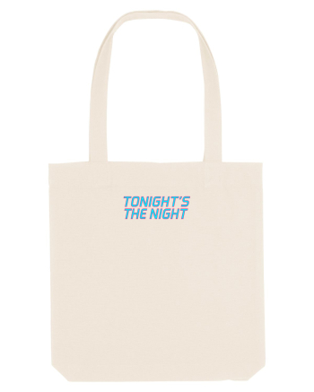 TONIGHT`S THE NIGHT - Seara cea mare Natural