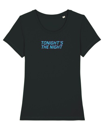 TONIGHT`S THE NIGHT - Seara cea mare Black