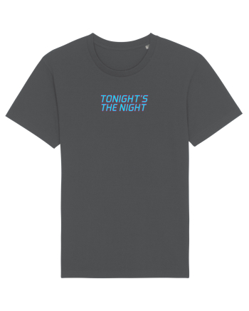 TONIGHT`S THE NIGHT - Seara cea mare Anthracite
