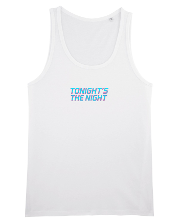 TONIGHT`S THE NIGHT - Seara cea mare White