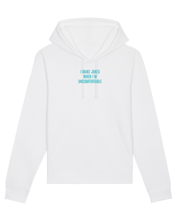 I MAKE JOKES WHEN I`M UNCOMFORTABLE White