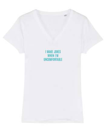 I MAKE JOKES WHEN I`M UNCOMFORTABLE White
