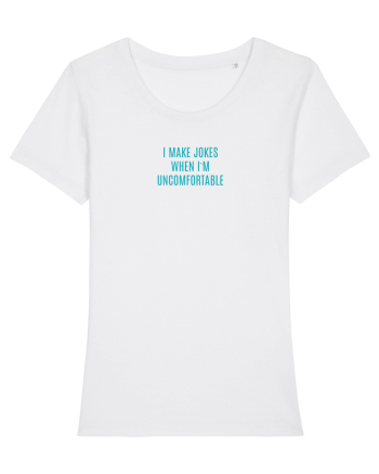 I MAKE JOKES WHEN I`M UNCOMFORTABLE White