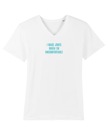 I MAKE JOKES WHEN I`M UNCOMFORTABLE White