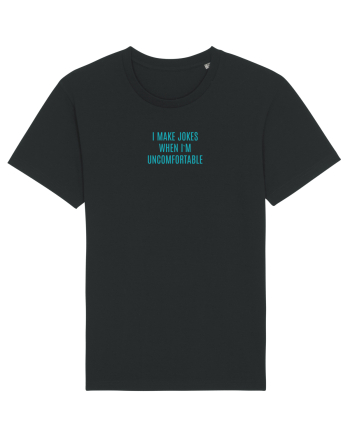 I MAKE JOKES WHEN I`M UNCOMFORTABLE Black