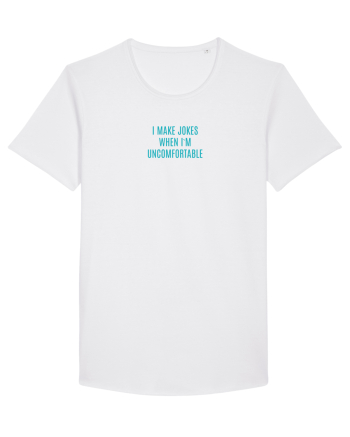 I MAKE JOKES WHEN I`M UNCOMFORTABLE White