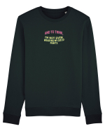 AND TO THINK, I`M NOT EVEN WEARING MY GOOD PANTS Bluză mânecă lungă Unisex Rise