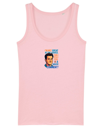 I`M NOT GREAT AT THE ADVICE, CAN I INTEREST YOU IN A SARCASTIC COMMENT? Cotton Pink