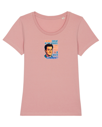 I`M NOT GREAT AT THE ADVICE, CAN I INTEREST YOU IN A SARCASTIC COMMENT? Canyon Pink