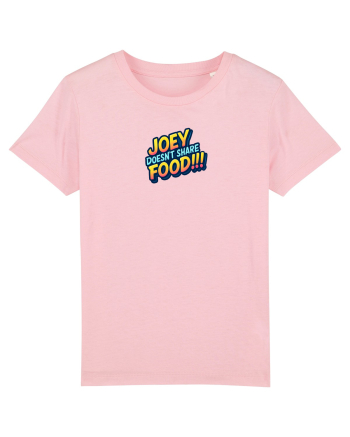 JOEY DOESN`T SHARE FOOD! Cotton Pink