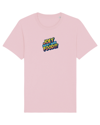 JOEY DOESN`T SHARE FOOD! Cotton Pink