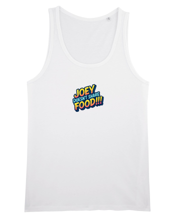 JOEY DOESN`T SHARE FOOD! White