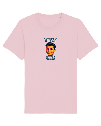 THAT`S NOT MY REAL NAME, BUT  IT`S A GOOD ONE Cotton Pink