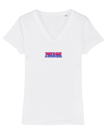 THAT`S NOT A GOOD IDEA - Nu e o idee buna White