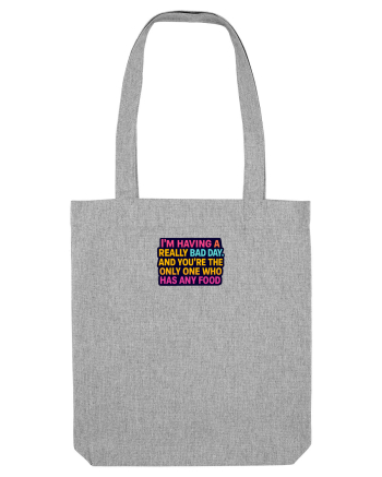 I`M HAVING A REALLY BAD DAY & YOU`RE THE ONLY ONE WHO HAS ANY FOOD Heather Grey