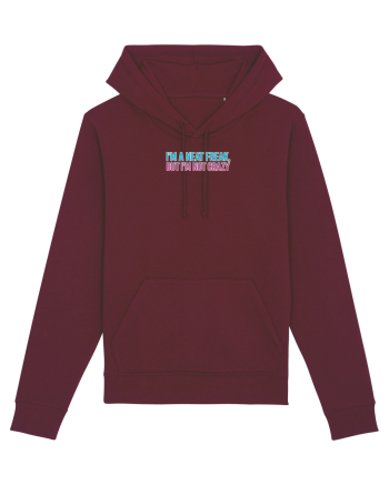 I`M A NEAT FREAK, BUT I`M NOT CRAZY - Sunt obsedat/a de curatenie 2 Burgundy