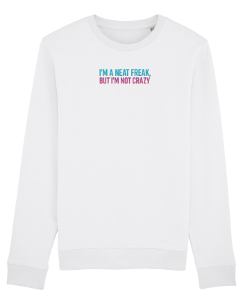 I`M A NEAT FREAK, BUT I`M NOT CRAZY - Sunt obsedat/a de curatenie 2 White