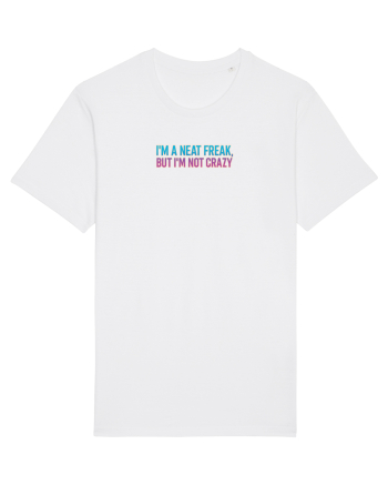 I`M A NEAT FREAK, BUT I`M NOT CRAZY - Sunt obsedat/a de curatenie 2 White