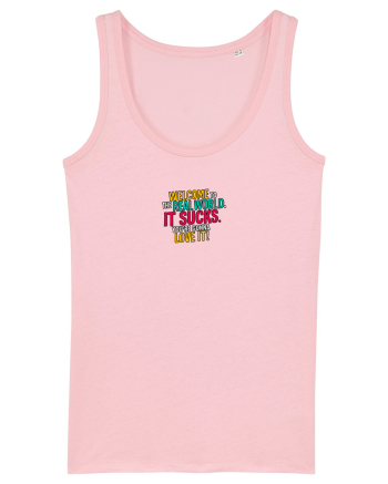 WELCOME TO THE REAL WORLD. IT SUCKS. LOVE IT Cotton Pink