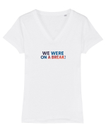 WE WERE ON A BREAK! Tricou mânecă scurtă guler V Damă Evoker